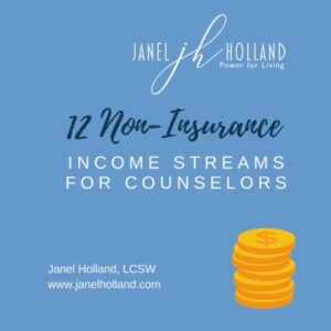 12 Non-Insurance Income Streams for Counselors